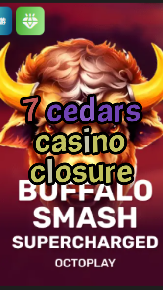 7 cedars casino closure-w4cy2mdjlx2bf.com
