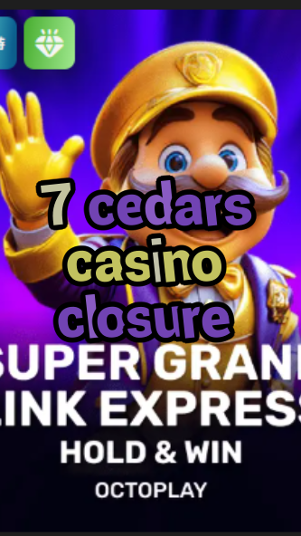 7 cedars casino closure-w4cy2mdjlx2bf.com