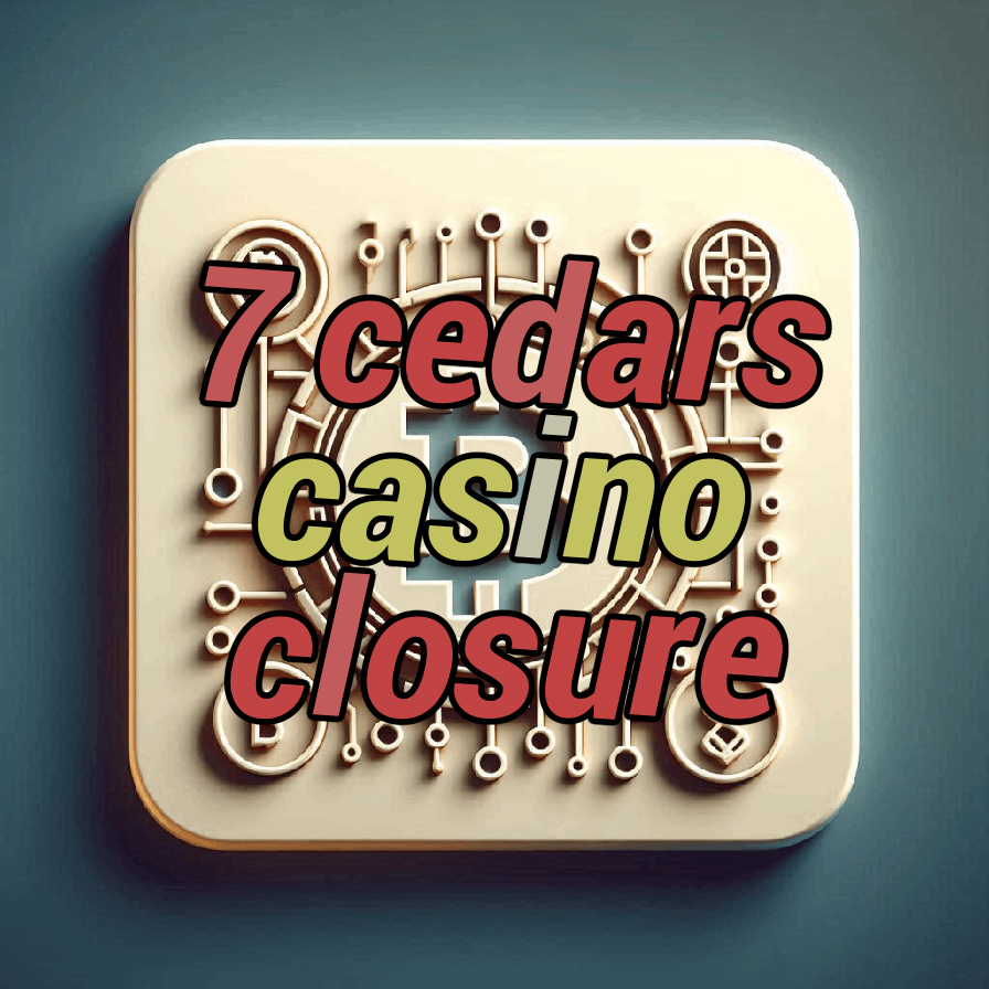7 cedars casino closure
